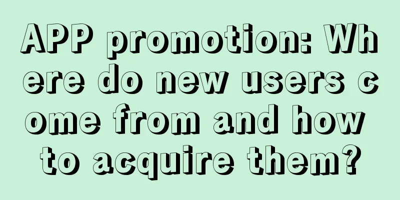 APP promotion: Where do new users come from and how to acquire them?