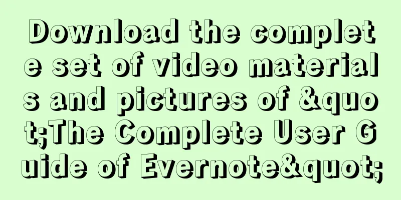 Download the complete set of video materials and pictures of "The Complete User Guide of Evernote"