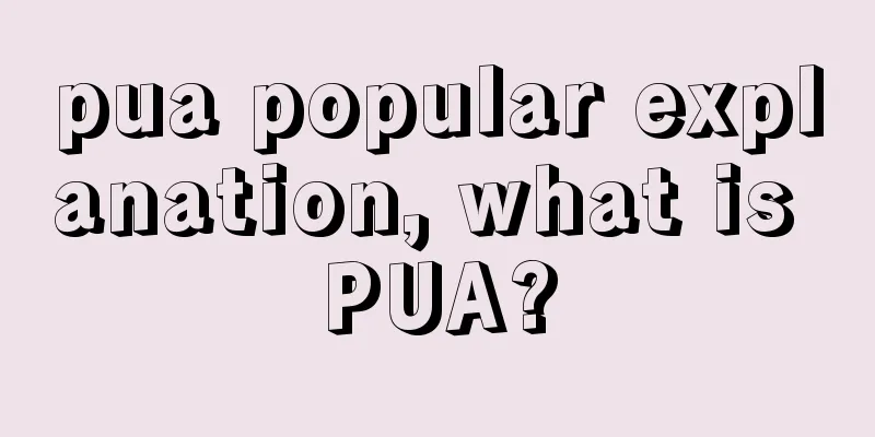 pua popular explanation, what is PUA?