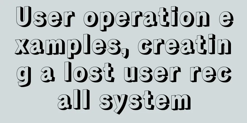 User operation examples, creating a lost user recall system