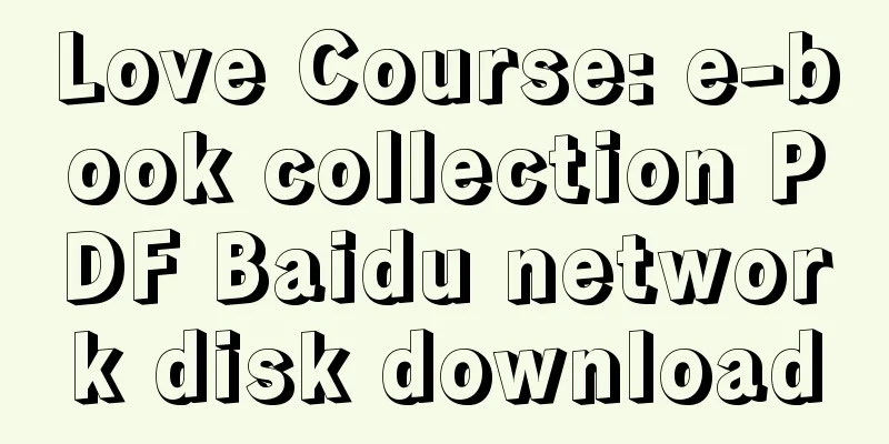 Love Course: e-book collection PDF Baidu network disk download