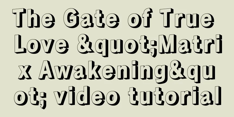 The Gate of True Love "Matrix Awakening" video tutorial