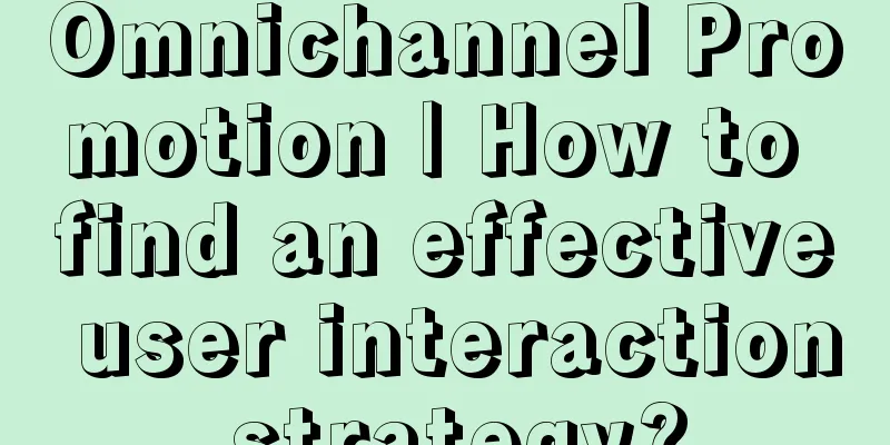 Omnichannel Promotion | How to find an effective user interaction strategy?