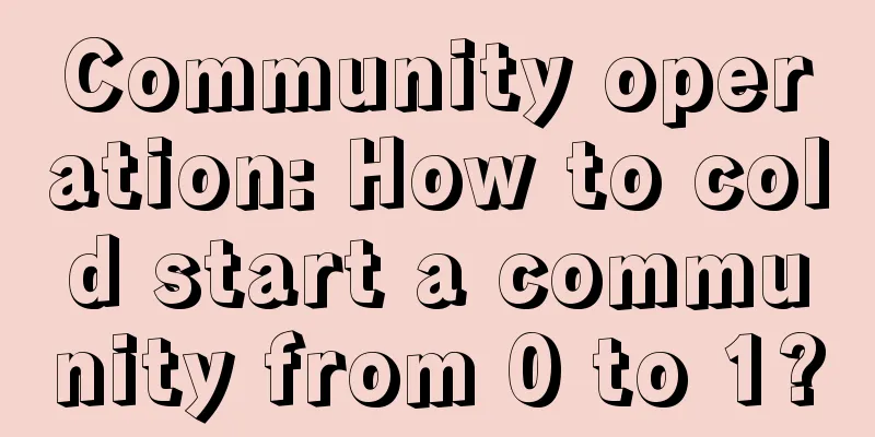 Community operation: How to cold start a community from 0 to 1?