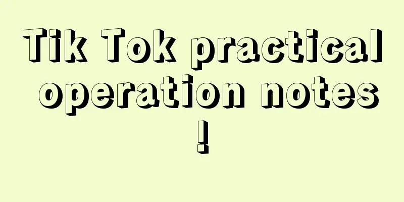 Tik Tok practical operation notes!