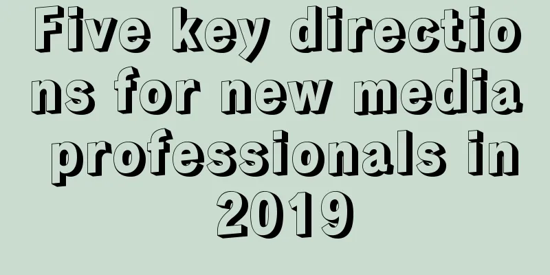 Five key directions for new media professionals in 2019