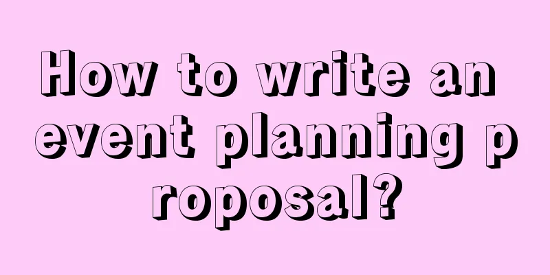 How to write an event planning proposal?