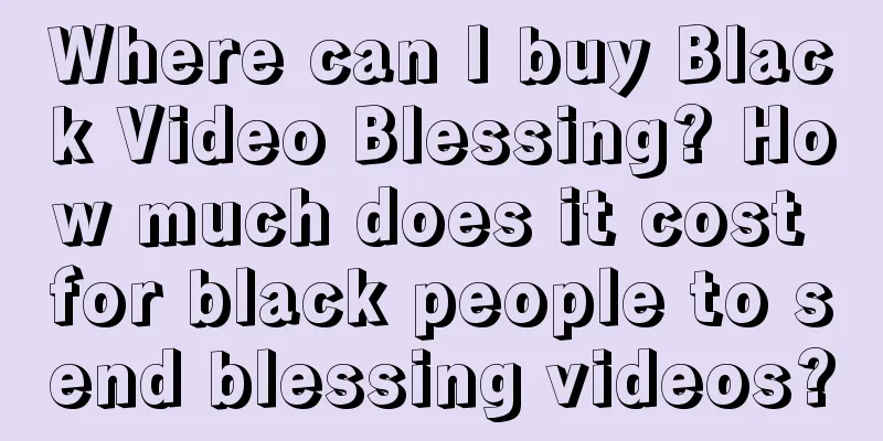 Where can I buy Black Video Blessing? How much does it cost for black people to send blessing videos?