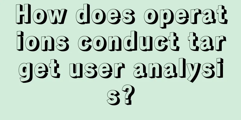 How does operations conduct target user analysis?