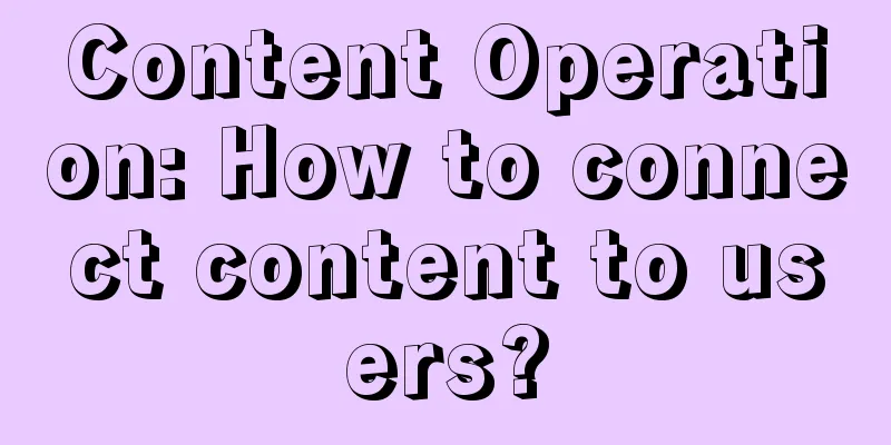 Content Operation: How to connect content to users?