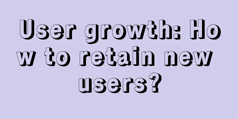 User growth: How to retain new users?