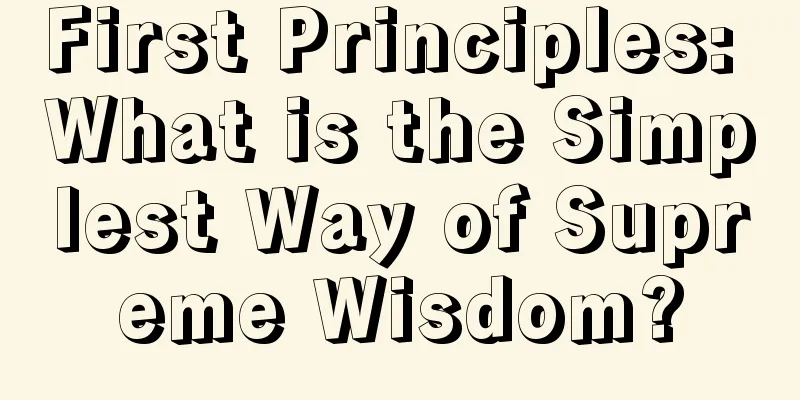 First Principles: What is the Simplest Way of Supreme Wisdom?