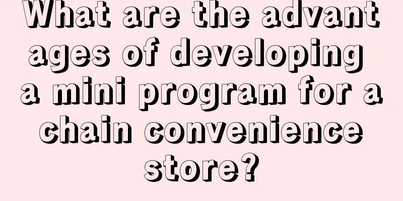 What are the advantages of developing a mini program for a chain convenience store?