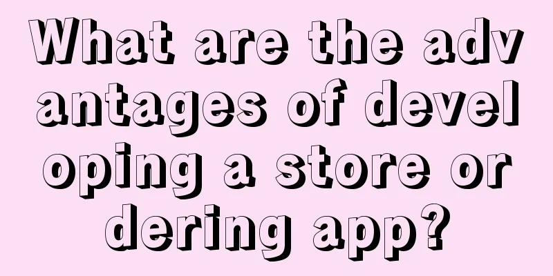 What are the advantages of developing a store ordering app?