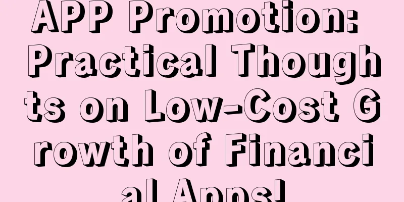 APP Promotion: Practical Thoughts on Low-Cost Growth of Financial Apps!