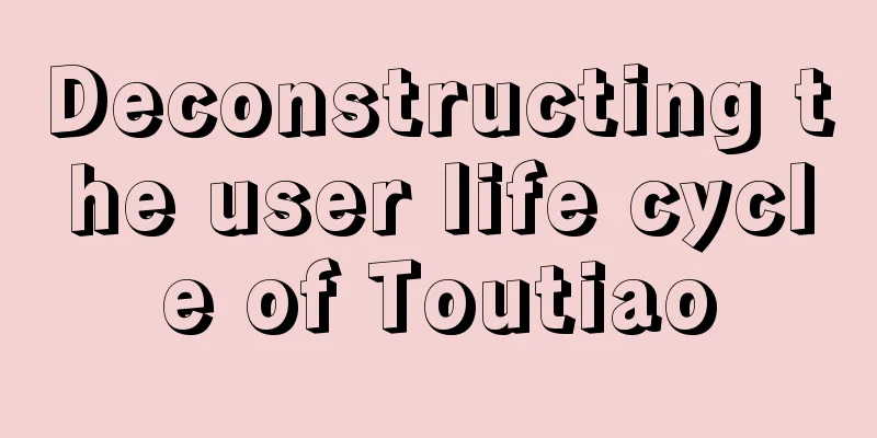 Deconstructing the user life cycle of Toutiao