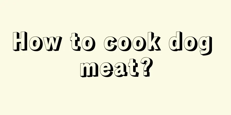 How to cook dog meat?