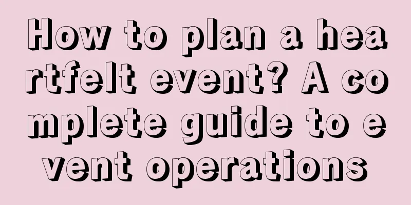 How to plan a heartfelt event? A complete guide to event operations