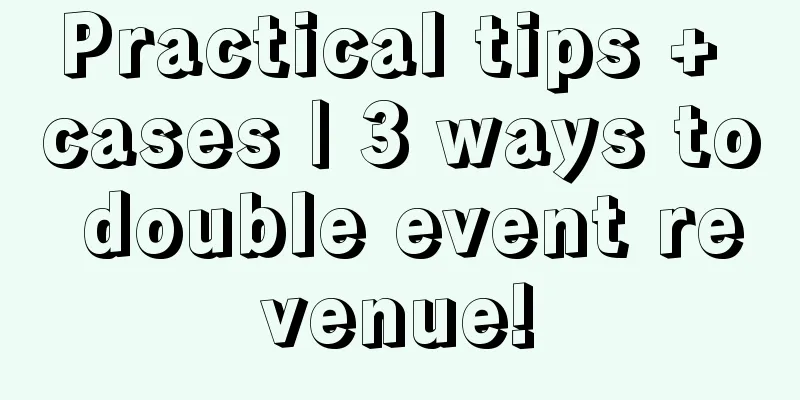 Practical tips + cases | 3 ways to double event revenue!