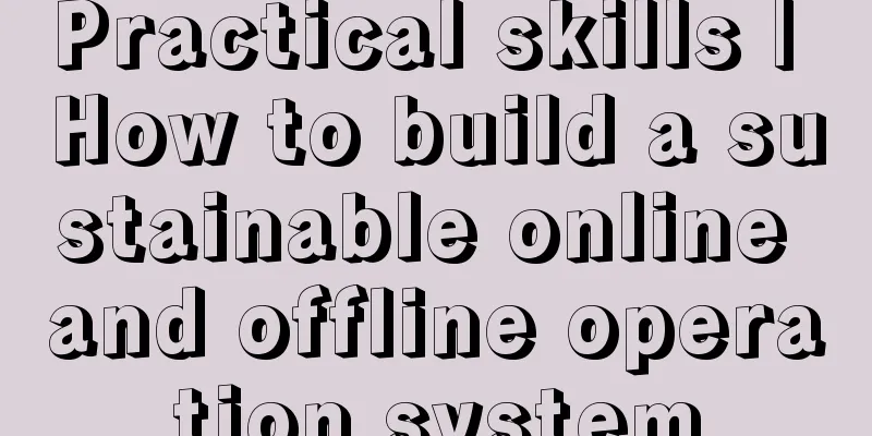 Practical skills | How to build a sustainable online and offline operation system