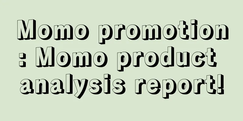 Momo promotion: Momo product analysis report!