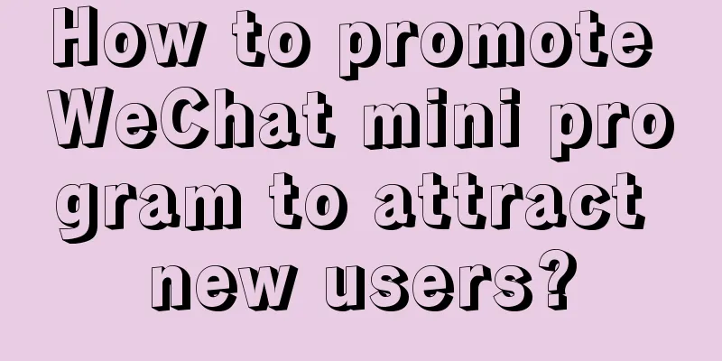 How to promote WeChat mini program to attract new users?