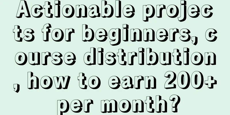 Actionable projects for beginners, course distribution, how to earn 200+ per month?