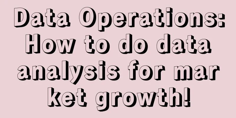 Data Operations: How to do data analysis for market growth!