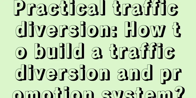 Practical traffic diversion: How to build a traffic diversion and promotion system?