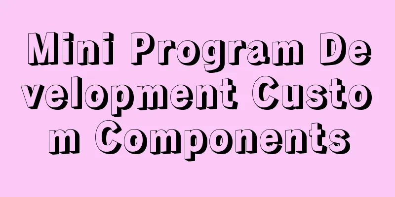 Mini Program Development Custom Components