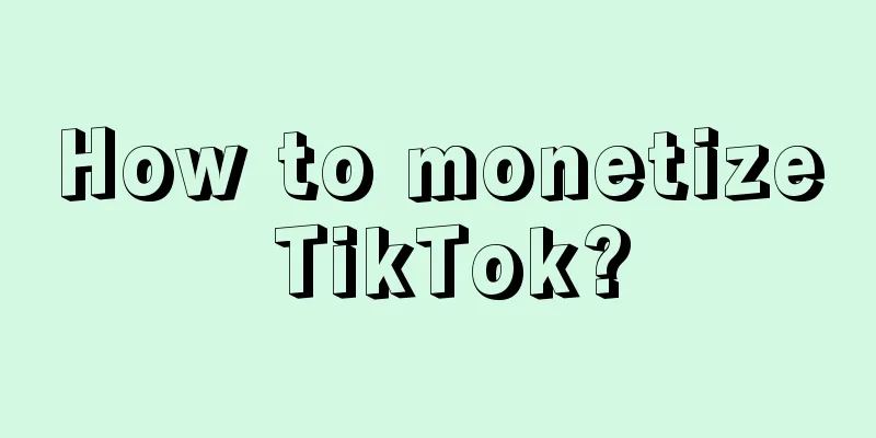 How to monetize TikTok?