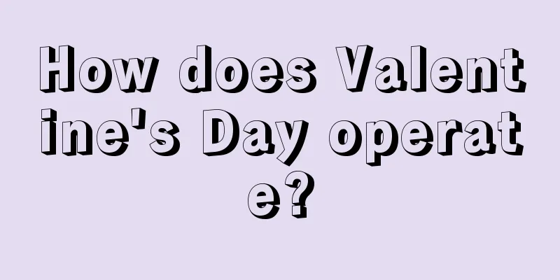 How does Valentine's Day operate?