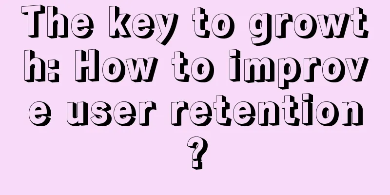 The key to growth: How to improve user retention?