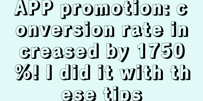 APP promotion: conversion rate increased by 1750%! I did it with these tips