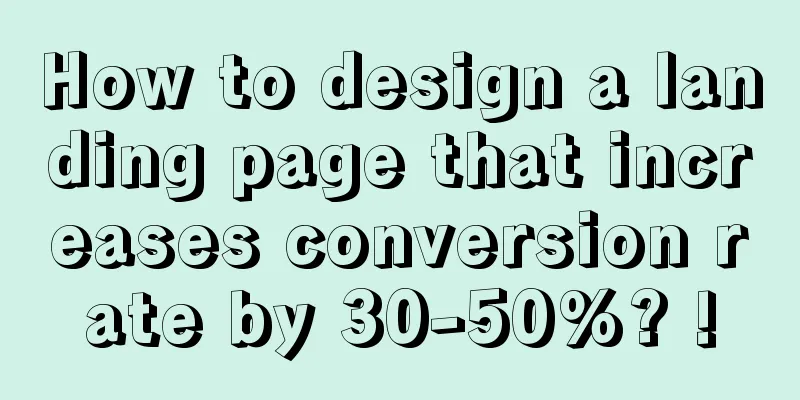 How to design a landing page that increases conversion rate by 30-50%? !