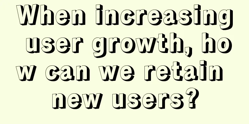 When increasing user growth, how can we retain new users?