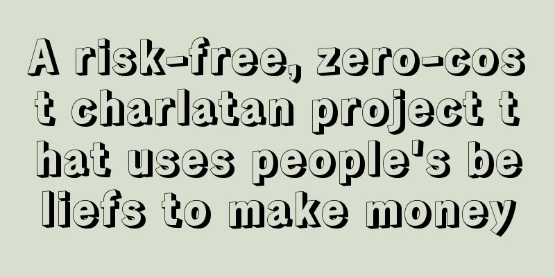 A risk-free, zero-cost charlatan project that uses people's beliefs to make money