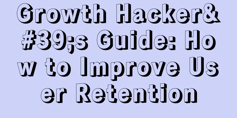 Growth Hacker's Guide: How to Improve User Retention