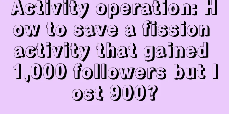 Activity operation: How to save a fission activity that gained 1,000 followers but lost 900?