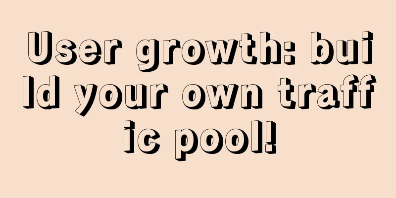 User growth: build your own traffic pool!