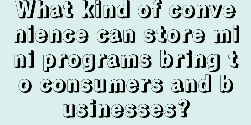 What kind of convenience can store mini programs bring to consumers and businesses?