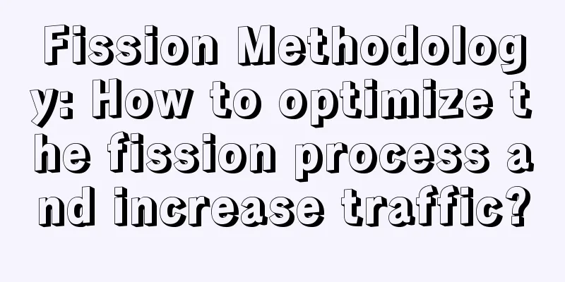 Fission Methodology: How to optimize the fission process and increase traffic?