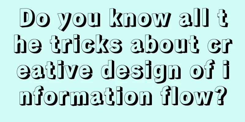 Do you know all the tricks about creative design of information flow?