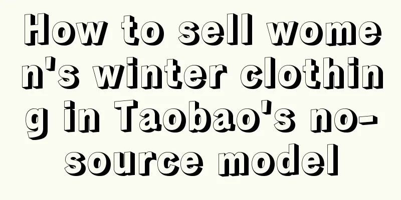 How to sell women's winter clothing in Taobao's no-source model