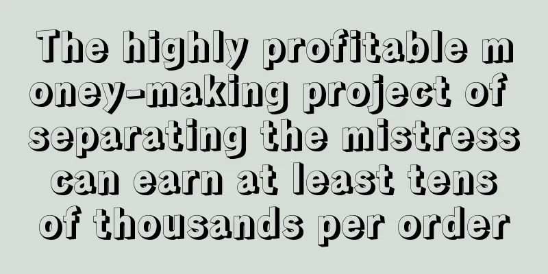 The highly profitable money-making project of separating the mistress can earn at least tens of thousands per order