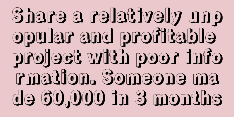 Share a relatively unpopular and profitable project with poor information. Someone made 60,000 in 3 months