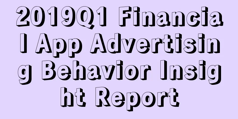 2019Q1 Financial App Advertising Behavior Insight Report