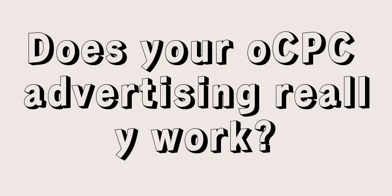 Does your oCPC advertising really work?