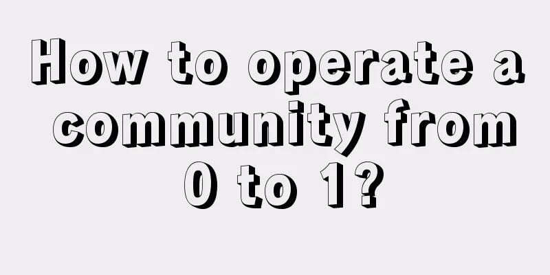 How to operate a community from 0 to 1?