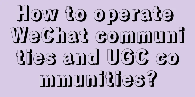 How to operate WeChat communities and UGC communities?